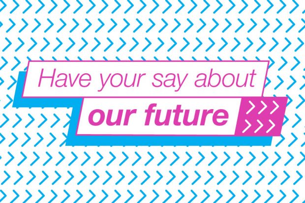 Graphic with text saying have your say about our future.