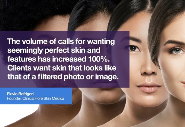 The volume of calls for wanting seemingly perfect skin and features has increased 100%. Clients want skin that looks like that of a filtered photo or image." - Flavio Refrigeri - founder of Clinica Fiore Skin Medica.